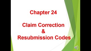 Claim Corrections & Resubmission Codes - Chapter 24