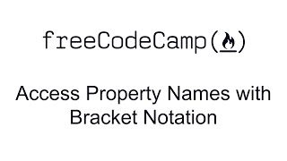 Access Property Names with Bracket Notation - Basic Data Structures - Free Code Camp