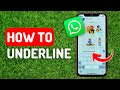 How to Underline in Whatsapp - Full Guide