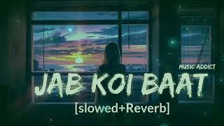 Jab Koi Baat Bigad Jaye [Slowed Reverb] Lyrics - Atif Aslam | Shirley Setia | Textaudio | CHILL BEAT