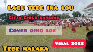 TEBE TEBE INA LOU. BY CHICO RAMELAU.*COVER OJHO LOE.#viralvideo #malaka #2023