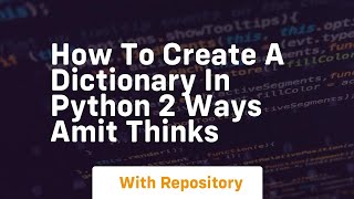 How to create a dictionary in python 2 ways amit thinks