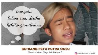 Belum Siap Kehilangan || Cover By Betrand Peto Putra Onsu ||