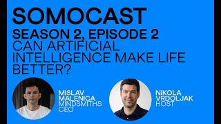 SoMoCast | Can artificial intelligence make life better? | Mislav Malenica | Season 2 | Episode 2