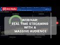 Webinar: Real Time Streaming with a Massive Audience