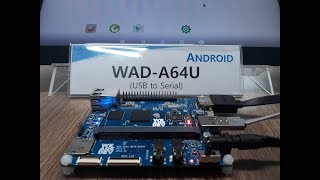 Testing USB to Serial on WAD-A64U board running Android OS.