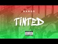 Hango - Tinted (OFFICIAL MUSIC AUDIO)