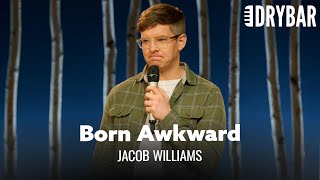 Some People Are Just Born Really Awkward. Jacob Williams