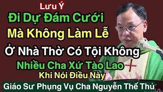 Luật mới Đi Dự Dám Cưới Chưa Làm Lễ Ở Nhà Thờ Có mắc Tội hay Không    - Cha  Nguyễn Thế Thủ