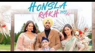 Honsla Rakh Latest 2022 Punjabi Full Movie   Starring Diljit Dosanjh, Shehnaaz Gill, Sonam Bajwa