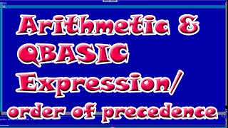 #QBASIC || Arithmetic & QBASIC Expression || Order of Precedence || A Complete Computer Guide