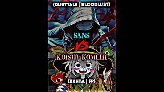 Sans vs Koishi Komeiji (Dusttale vs KKHTA) #vs #vsbattle