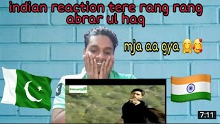 #abrar #ul #haq song|indian reaction on|tere rang rang song reaction|coke studio reaction