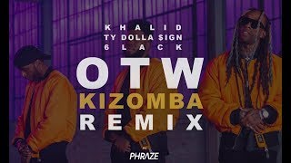 Khalid ft. 6LACK, Ty Dolla $ign - OTW (Kizomba Remix by Phraze)