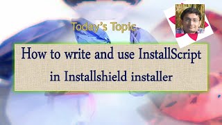 Day 32 : How to write and use InstallScript code in Installshield installer