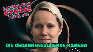 HYPNOSE - HYPNO - Mindsucking Lens - Die Gedankensaugende Kamera / - Faszination Hypnose Folge 103