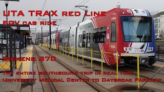 UTA TRAX Red Line | POV Cab Ride | The Entire Southbound Trip | Siemens S70 | U. Medical to Daybreak