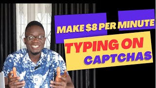 MAKE $8 PER MINUTE TYPING ON CAPTCHAs