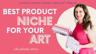 Master Your Market: Product Niches for your Surface Pattern Designs | Elizabeth Silver