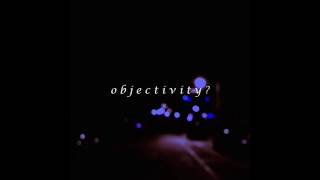 Lanasitra - (interlude) Objectivity?