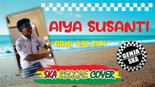 AIYA SUSANTI - VIRAL TIKTOK ( SKA Reggae VERSION ) BY GENJA SKA