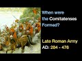 When were the Comitatenses formed? | The Birth of the Late Roman Army