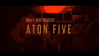 Aton Five — Milky Way Incident (Live at Mars)