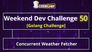 Concurrent Weather Fetcher | Weekend Dev 50 | Golang Projects