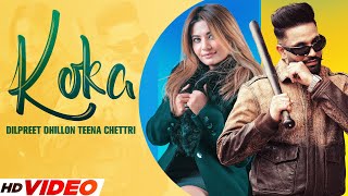 Dilpreet Dhillon : Koka (HD Video) | Ft. Teena Chettri | Desi Crew | New Punjabi Song 2023
