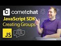 How to Create Groups with CometChat's JavaScript SDK