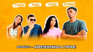 EPISÓDIO 01 - Apresentando a Tropa