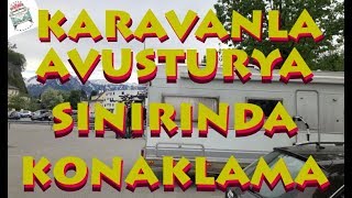 KARAVAN 2019 KAMP AVUSTURYA SINIRINDA KONAKLAMA