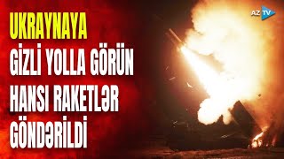 ABŞ bu ballistik raketlərini gizli yolla Ukraynaya göndərdi: ilk dəfə Rusiyaya qarşı istifadə olundu