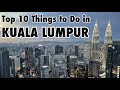 Top 10 things to see: KUALA LUMPUR, Malaysia