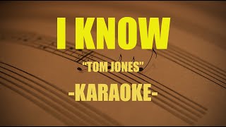 I know-Tom Jones (karaoke)