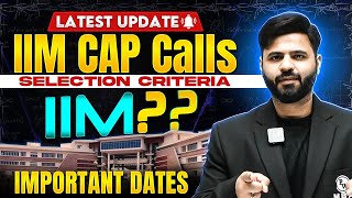 IIM COMMON ADMISSION PROCESS(CAP) LATEST UPDATE | SELECTION CRITERIA | IMPORTANT DATES