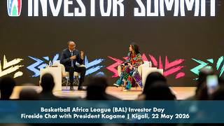 Basketball Africa League(BAL)Investor Day | Fireside Chat with President Kagame |Kigali, 22 May 2026