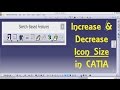 How to Increase and Decrease Icon Size in CATIA | Engineer AutoCAD | CAD Designs