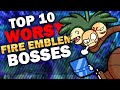 Top 10 Worst Fire Emblem Bosses