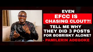 EVEN EFCC IS CHASING CLOUT?! - PAMILERIN ADEGOKE SPEAKS ABOUT MATTERS ARISING ON