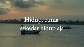 Hidup cuma sekedar hidup aja