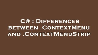 C# : Differences between .ContextMenu and .ContextMenuStrip