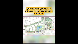 Quy hoạch 1/500 là gì? Cơ quan nào phê duyệt? Phần 1