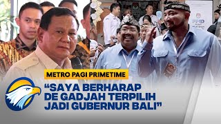 Doa Prabowo agar De Gadjah Terpilih Jadi Gubernur Bali - [Metro Pagi Primetime]