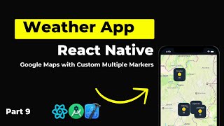 React Native Maps with Custome Marker & Callout | Google map | Weather Mobile App Tutorial Part 9