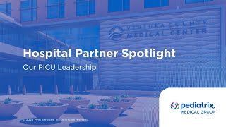 Pediatrix® Hospital Partner Spotlight - Our PICU Leadership