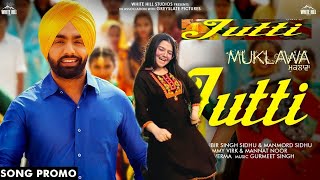 Jutti (Full Song) Ammy Virk & Mannat Noor \ Sonam Bajwa | Muklawa / Punjabi Song | Eylter Xynoi