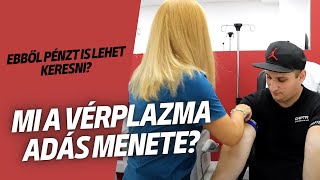 MI A VÉRPLAZMA ADÁS MENETE? | Ebből pénzt is lehet keresni? | Járjunk utána