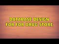 Database Design for for Drug store