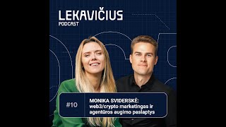 MONIKA SVIDERSKĖ: web3/crypto marketingas ir agentūros augimo paslaptys | LEKAVIČIUS PODCAST #10